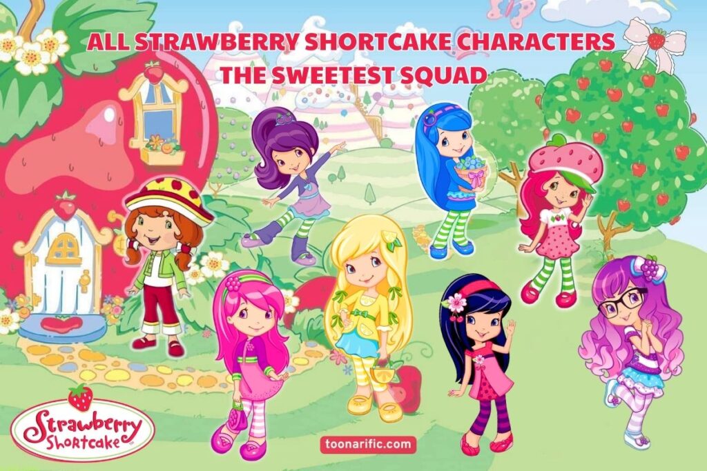 All Strawberry Shortcake Characters The Sweetest Squad All Strawberry Shortcake Characters The Sweetest Squad